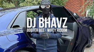 Booter Bee - Wifey Riddim | DJ Bhavz