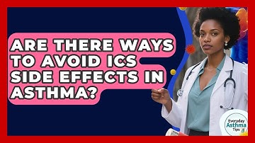Are There Ways To Avoid ICS Side Effects In Asthma? - Everyday Asthma Tips