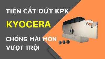 Tiện cắt đứt KPK - Bước ngoặt lớn trong ngành gia công cơ khí | Công Nghiệp Đại Phát