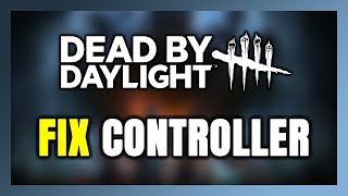 How to FIX Dead by Daylight Controller/Gamepad Not Working on PC