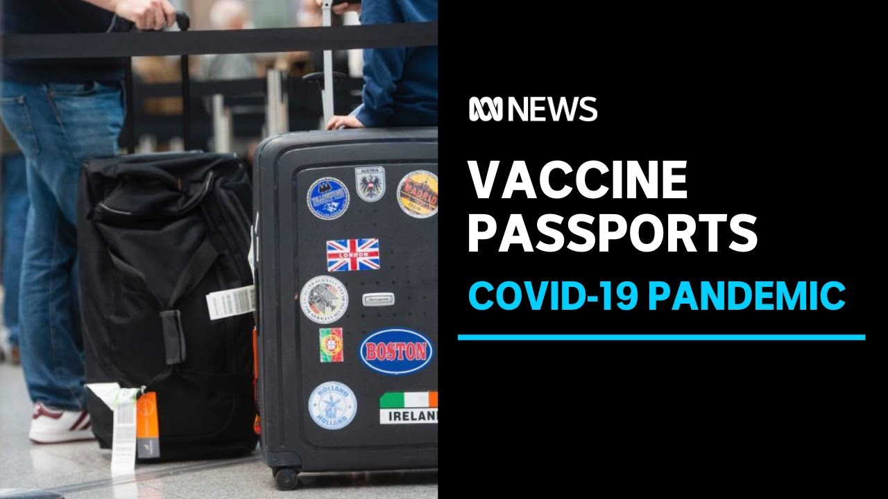 Europe wants COVID-19 ‘vaccine certificates’ as soon as possible. But how will they work? | ABC News