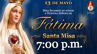 Misa en honor a Nuestra Señora de Fátima, 13 de mayo de 2024 ⚜ 7:00 p.m.  Caballeros de la Virgen