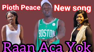 raan aca yok by pioth peace