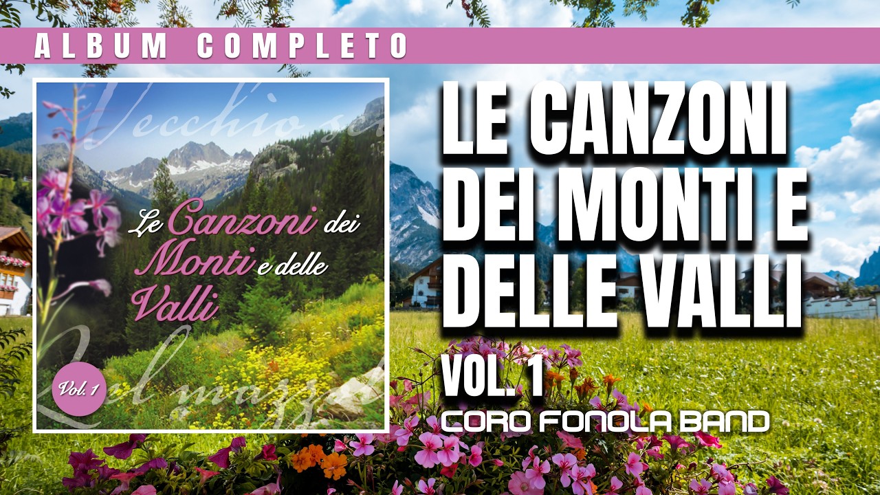 LE CANZONI DEI MONTI E DELLE VALLI, Vol. 1 - Album Completo
