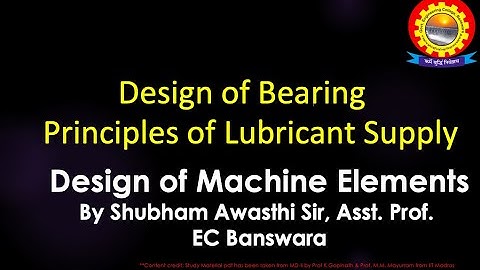 Design of Bearing :Principles of Lubricant Supply by Shubham Awasthi | B.Tech. | ME | DME | 6th Sem.