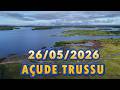 AÇUDE TRUSSU DADOS ATUALIZAÇÃO 26/05/2026 IGUATU CEARÁ