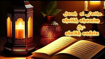 001 SURAH AL-FATIHA l SHEIKH SHURAIM & SUDAIS  - السديس والشريم - سورة الفاتحة 