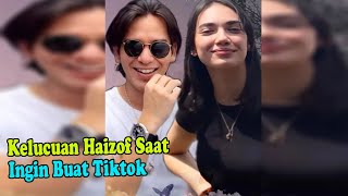 Ini Kelucuan Haizof Saat Ingin Buat Video Tiktok