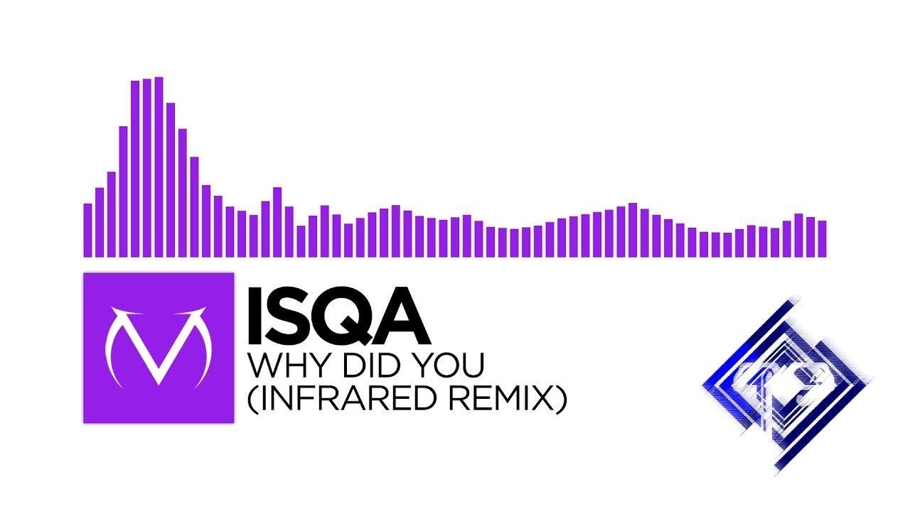 [Dubstep] - Isqa - Why Did You (Infrared Remix) - YouTube