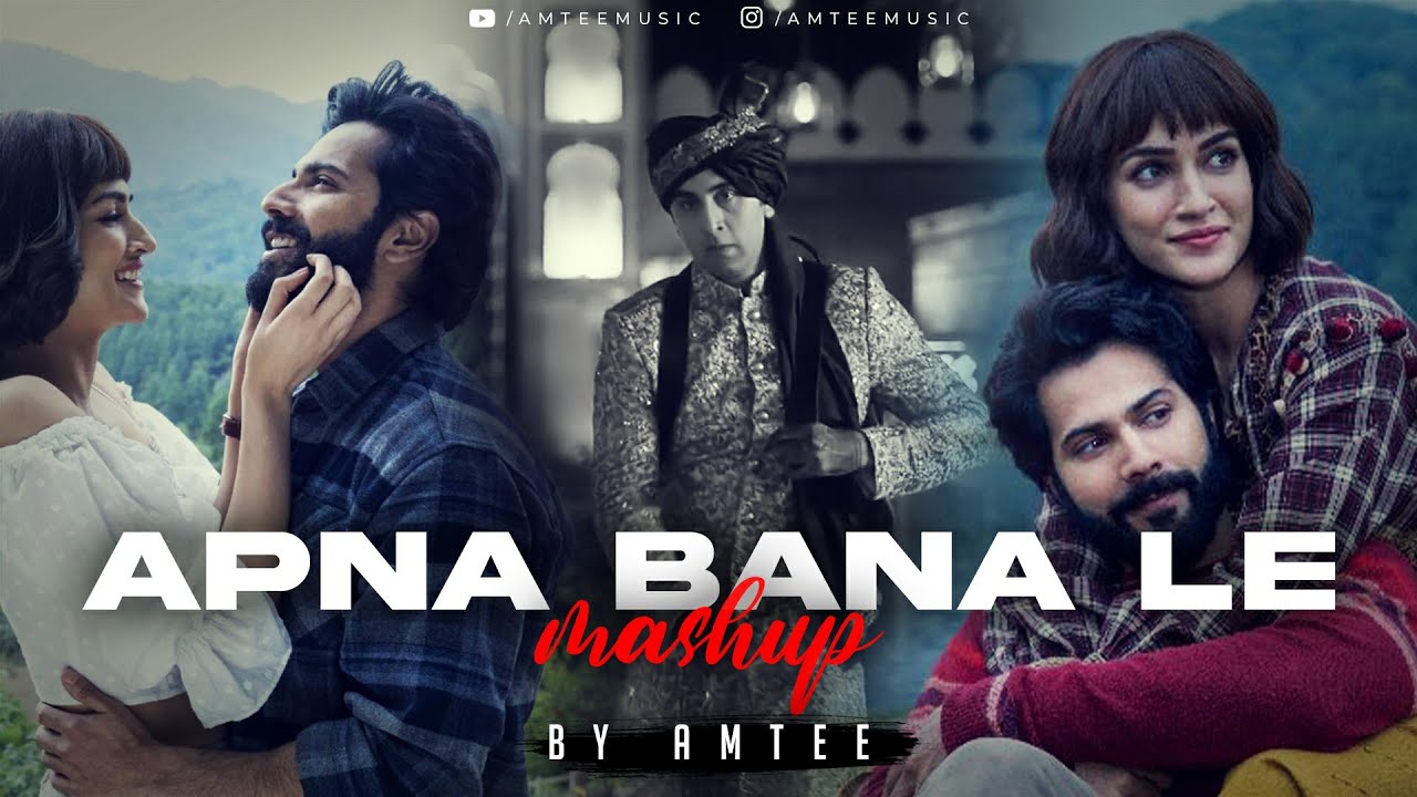 Apna Bana Le Mashup 2 Amtee Heer Ranjha Varun Dhawan Rito Riba Bollywood Lofi YouTube