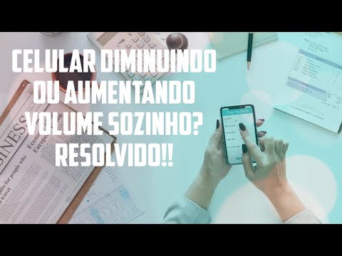 VOLUME DO CELULAR DIMINUINDO OU AUMENTANDO VOLUME SOZINHO? RESOLVIDO