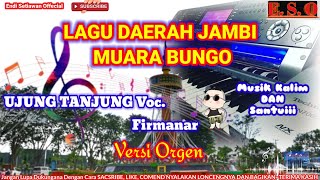 LAGU DAERAH JAMBI~UJUNG TANJUNG~Cipt: HIJRIL~VOC: FIRMANAR