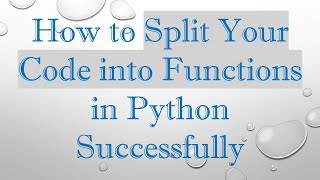 How to Split Your Code into Functions in Python Successfully