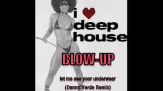 Video thumbnail of "BLOW-UP Let Me See Your Underwear (Danny Verde Extended Remix)"