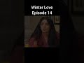 Winter Love Episode 14 Promo | Review | #winterlove #nextepisode #dramareview #teaser #shortsfeed