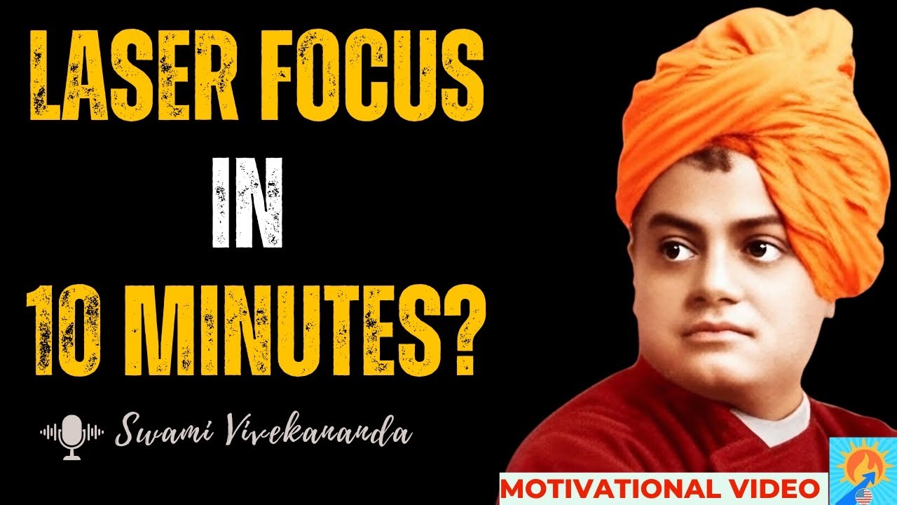 Build Laser Focus in 10 Minutes – Vivekananda’s Concentration Method | Swami Vivekananda