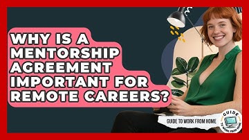 Why Is A Mentorship Agreement Important For Remote Careers? - Guide To Work From Home