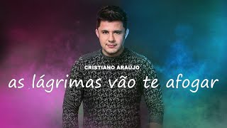 Cristiano Araújo - As Lágrimas Vão Te Afogar (Áudio Oficial) [MÚSICA INÉDITA 2023]