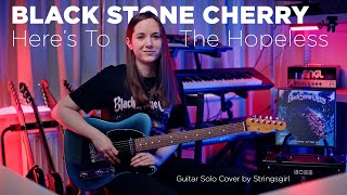 BLACK STONE CHERRY  - Here&#39;s To The Hopeless Guitar Solo Cover by Stringsgirl