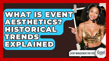 What Is Event Aesthetics? Historical Trends Explained - Event Management Pro Tips
