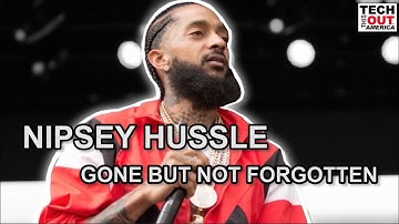 Nipsey Hussle Gone But Not Forgetten  / From The Hood To Silicon Valley