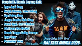 INGAT ANAK BANG! Dangdut DJ Remix Goyang Asik 2025 | Jedag Jedug Full Bass