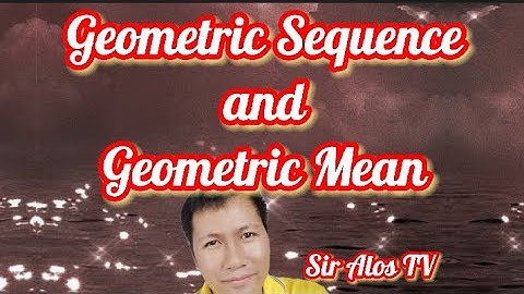 Math 10 - Kabandaan Geometric  Sequence and Geometric Mean | Sir Alos TV