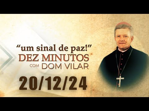 UM SINAL DE PAZ COM DOM VILAR – 20/12/24