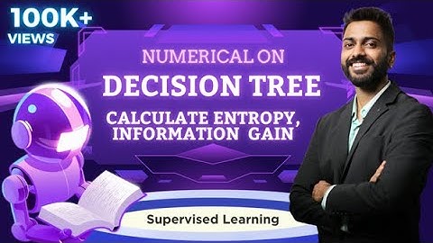 Lec-29: Decision Tree 🌳 Example | Calculate Entropy, Information ℹ️ Gain | Supervised Learning