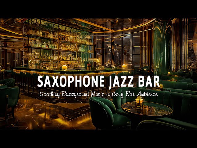 Saxophone Jazz Bar 🍷 Relaxing Saxophone Jazz Music - Soothing Background Music in Cozy Bar Ambience class=