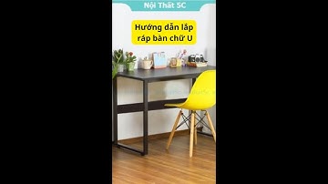 Video hướng dẫn lắp bàn học chữ U Nội Thất 5C