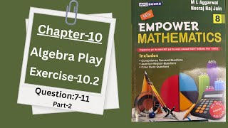 Exercise 10.2 | Algebra Play | Questions 7-11 | Part 2 | Chapter 10 | Class 8 | Empower Mathematics