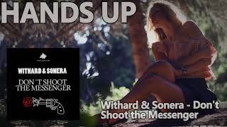 Withard & Sonera - Don't Shoot the Messenger (Club Mix) [HANDS UP]
