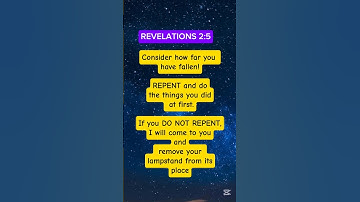 REVELATION 2:5, Consider how far you have fallen REPENT and do the things you did at first