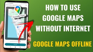 How to Use Google Maps Without Internet | Offline Google Maps (English)