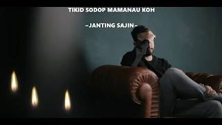 Tikid Sodop Mamanau Koh - Janting Sajin