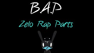 B.A.P ZELO RAP PARTS ♥