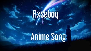 Rxseboy - Anime Song Lyrics