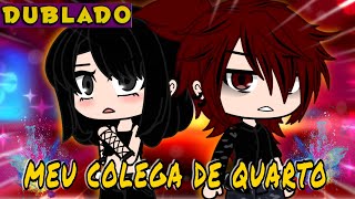 Meu Colega de Quarto | Mini série 1/?[DUBLADO] | Gacha Club