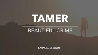 Tamer - Beautiful Crime [karaoke]