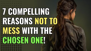 7 Compelling Reasons Not to Mess With the Chosen One! | Awakening | Spirituality | Chosen Ones