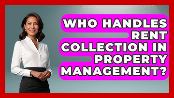 Who Handles Rent Collection in Property Management? | Mastering Property Management News
