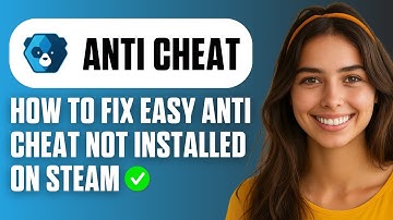 How To Fix Easy Anti Cheat Not Installed on Steam Games (Easy Guide 2025)