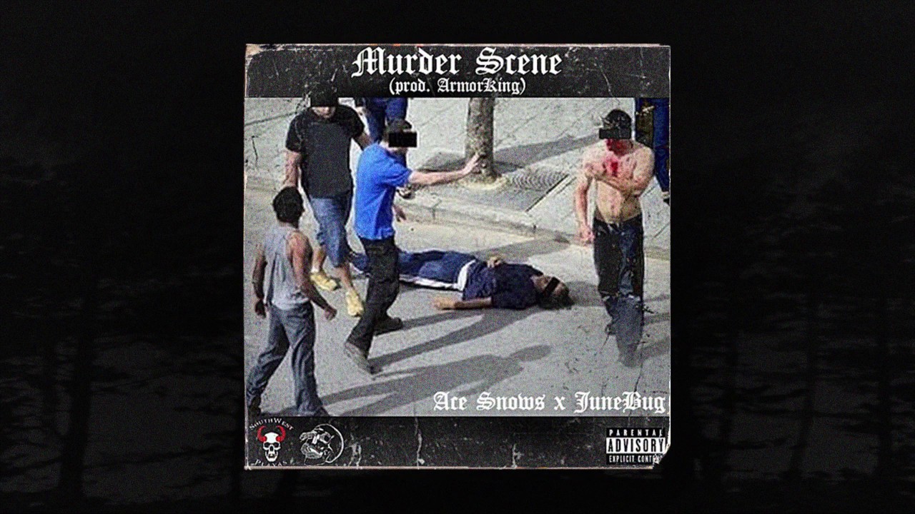 ACE $NOWS x JUNEBUG - MURDER SCENE (PROD. ARMORKING) (MEMPHIS 66.6 EXCLUSIVE)
