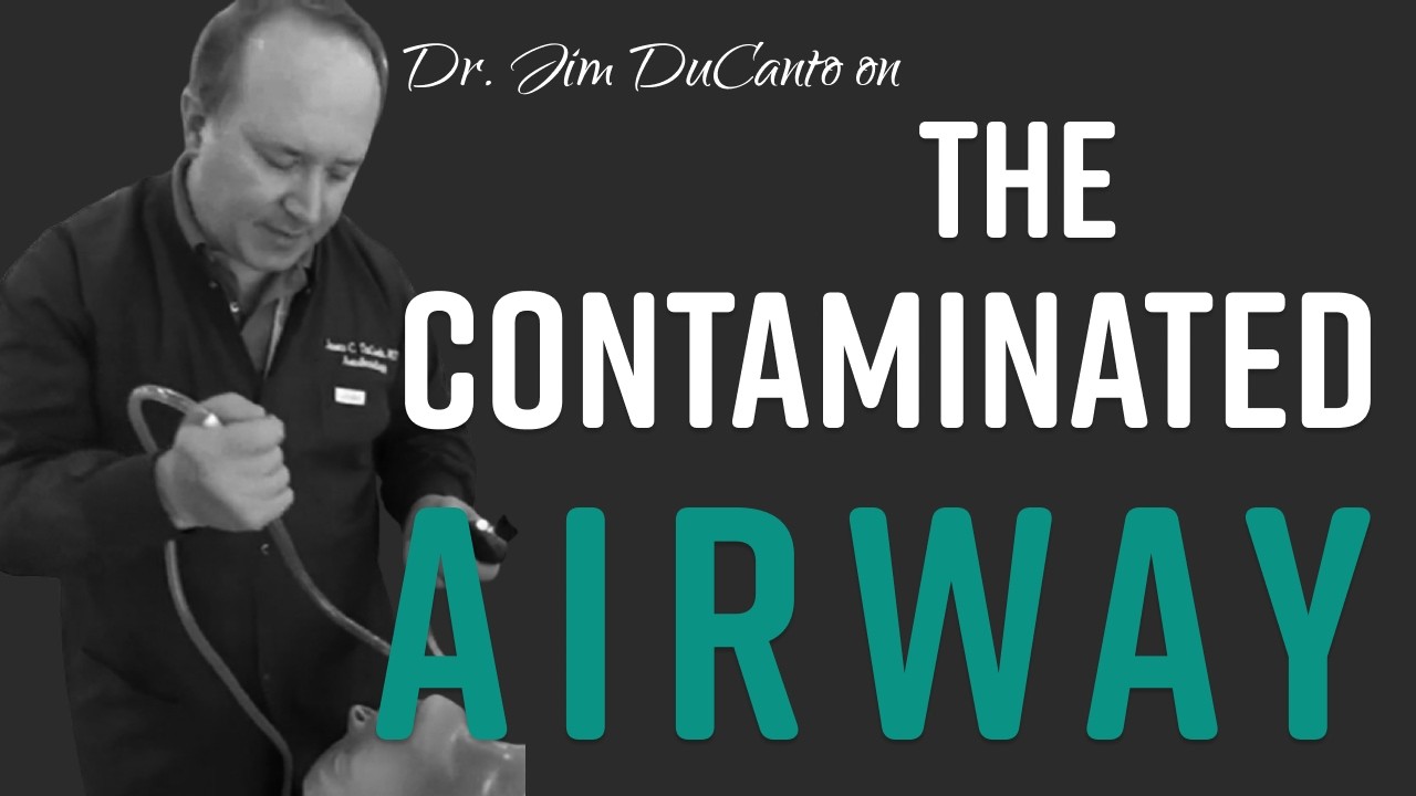 Suction First: Dr. Jim DuCanto on the SALAD Technique for Contaminated Airways and What Comes Next