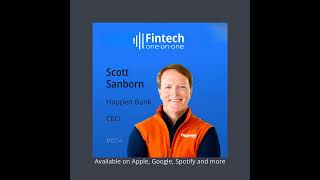 Why LendingClub Became Happen Bank and What the Bank Charter Made Possible With CEO Scott Sanborn