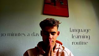 Only 30 Minutes a Day: My Language Learning Routine That Actually Works