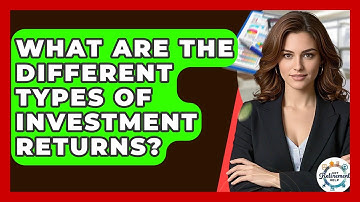What Are The Different Types Of Investment Returns? - Get Retirement Help