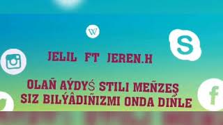 JELIL ft JEREN.H Tazelik hokman gor