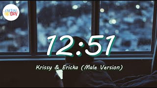 Krissy \& Ericka - 12:51 (Lyrics Video) (Male Version) | Sad song that will make you cry